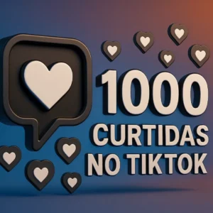 1000 Curtidas no TikTok