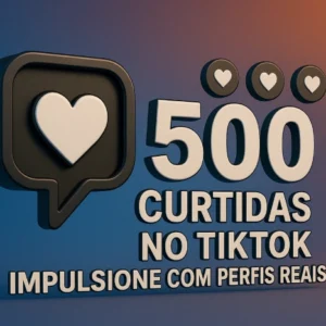 500 Curtidas no TikTok