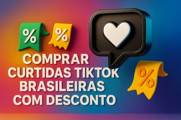 Comprar Curtidas TikTok Brasileiras com Desconto