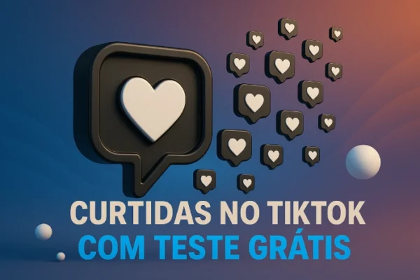 Curtidas no TikTok com Teste Grátis