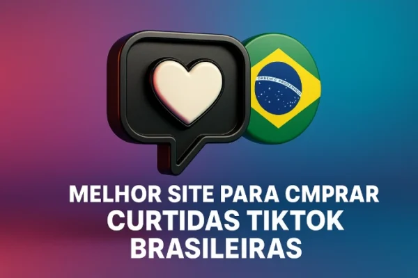 Melhor Site para Comprar Curtidas TikTok Brasileiras
