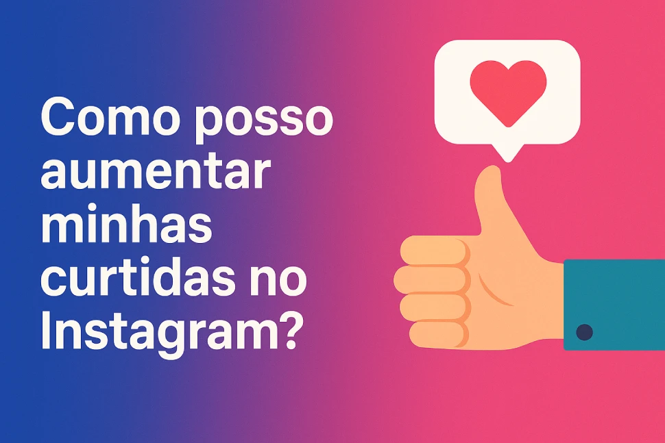 Como posso aumentar minhas curtidas no Instagram?