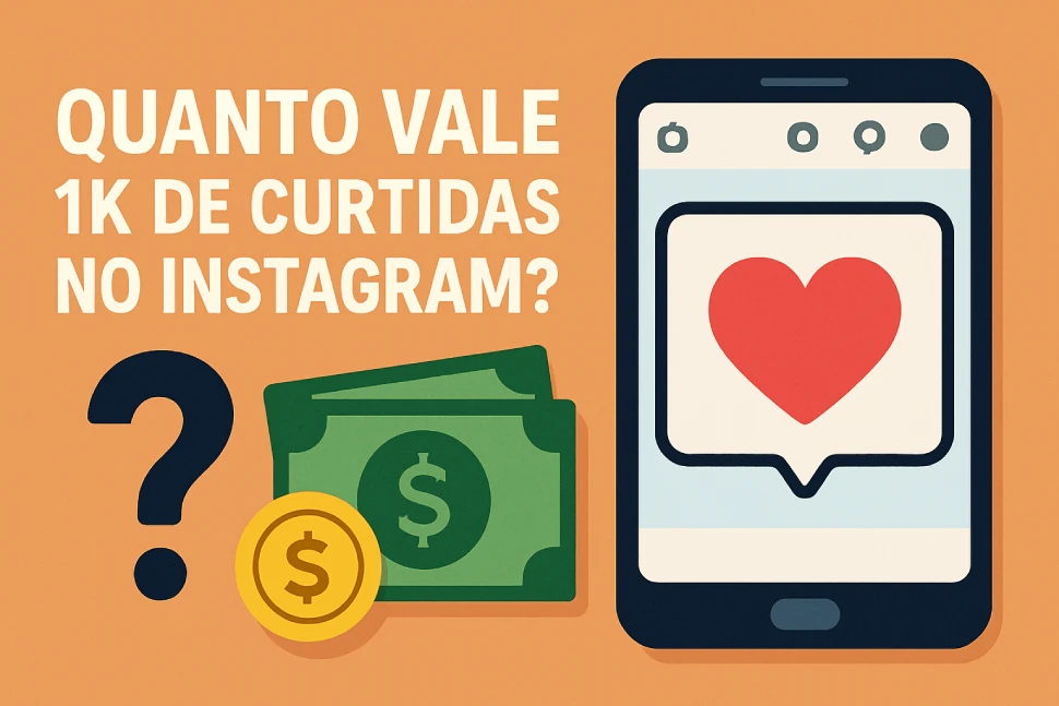 Quanto vale 1K de curtidas no Instagram?