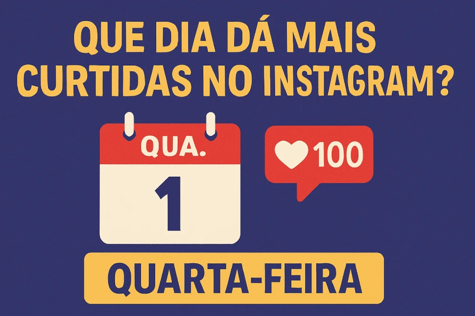 Que dia dá mais curtidas no Instagram?